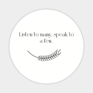 Listen to many, speak to few Magnet